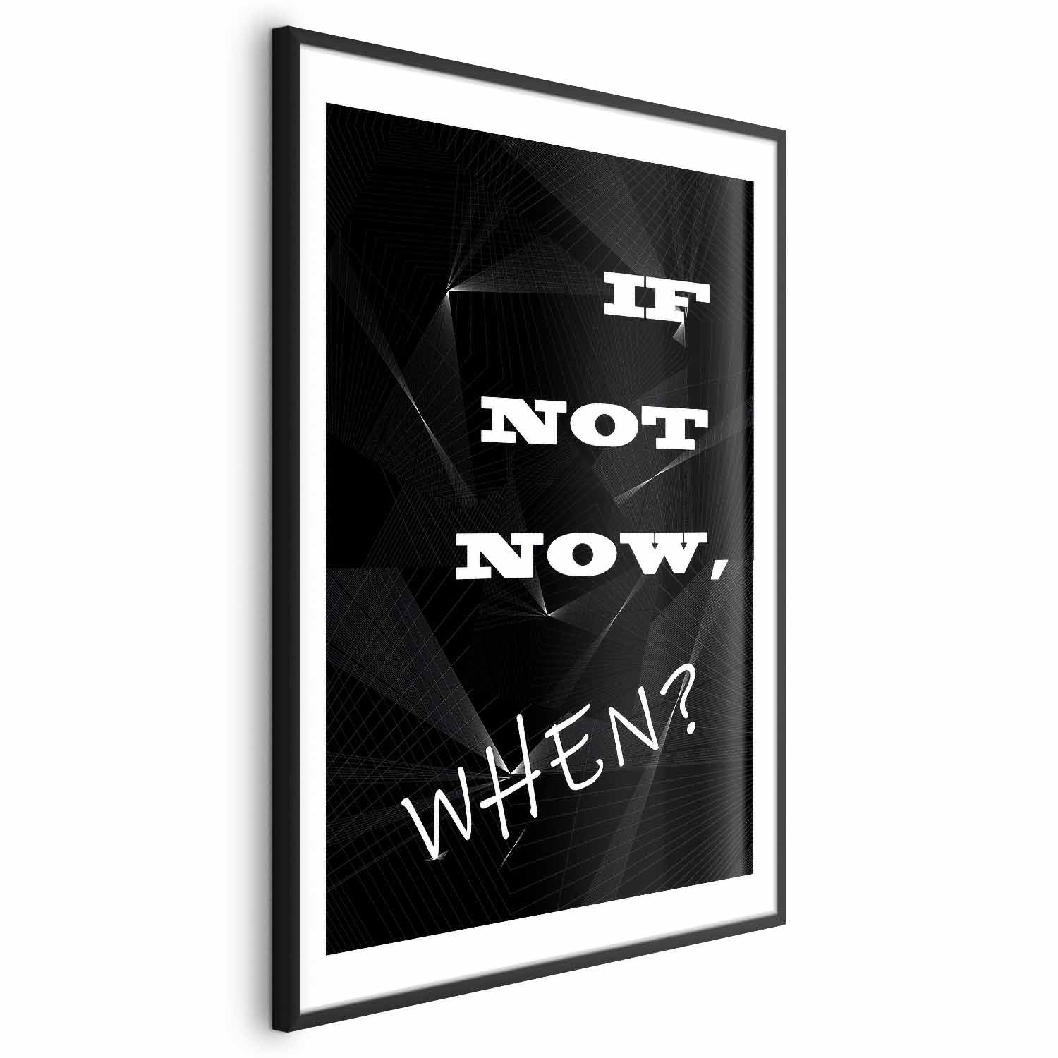 If Not Now, When? Inspirational Text Poster
