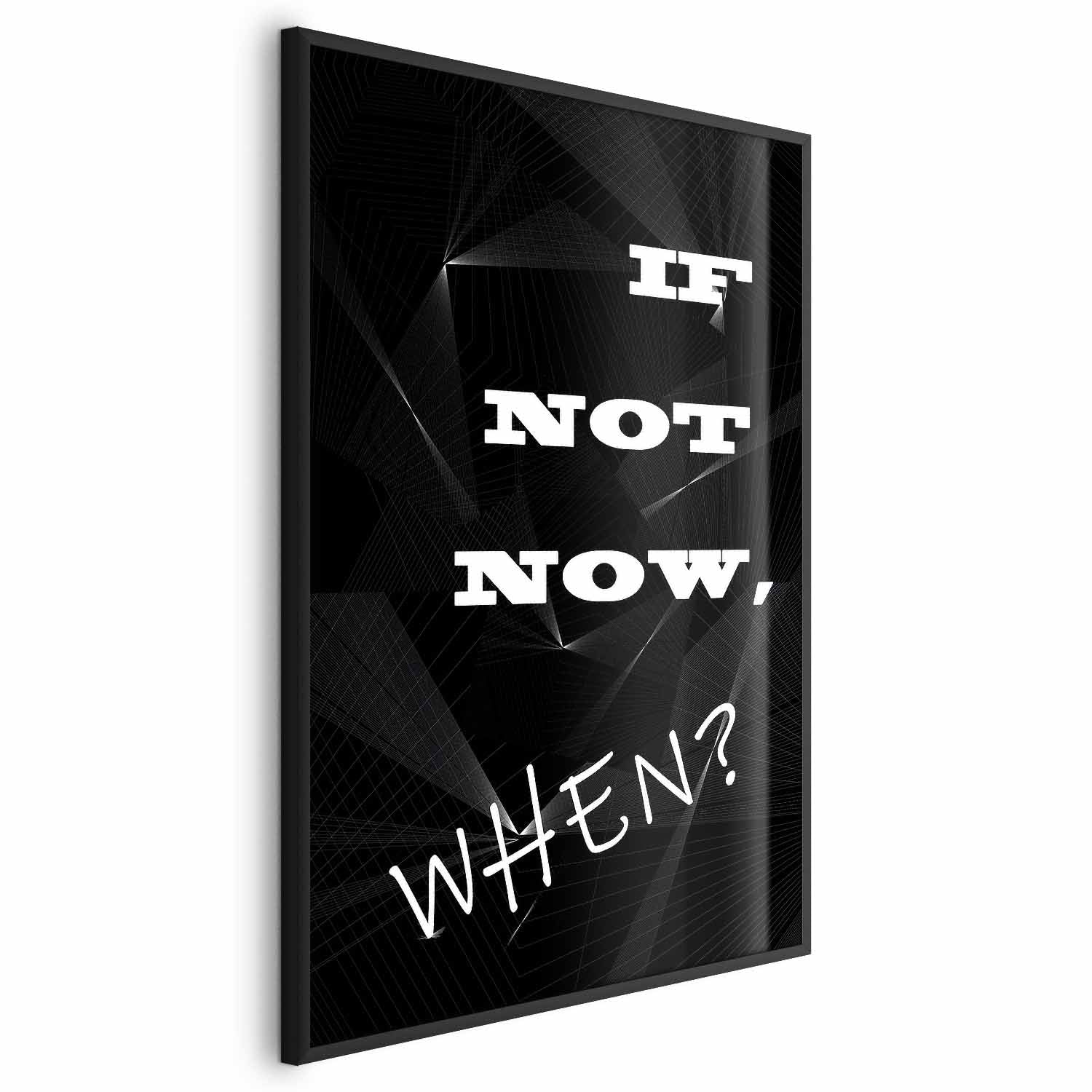 If Not Now, When? Inspirational Text Poster
