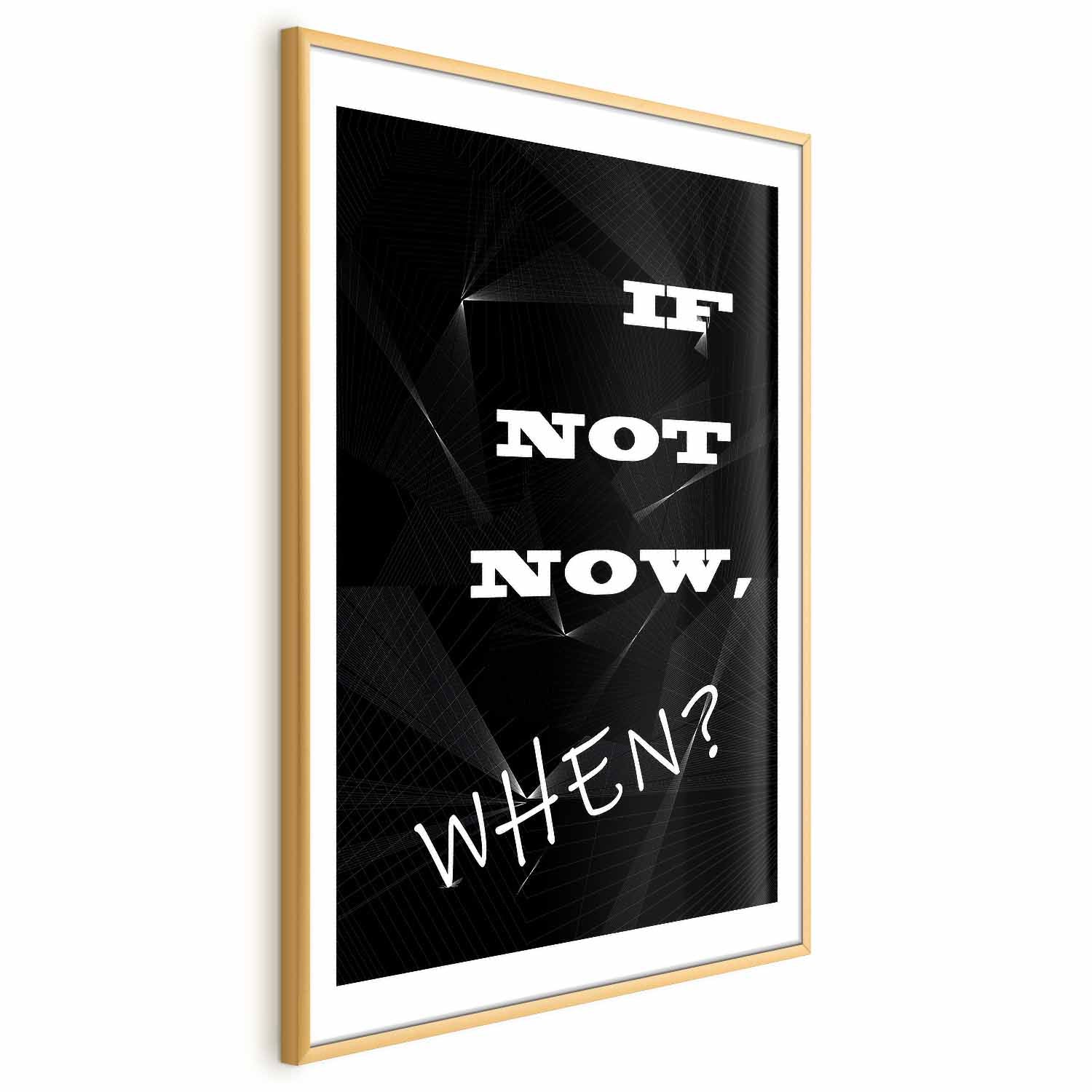 If Not Now, When? Inspirational Text Poster