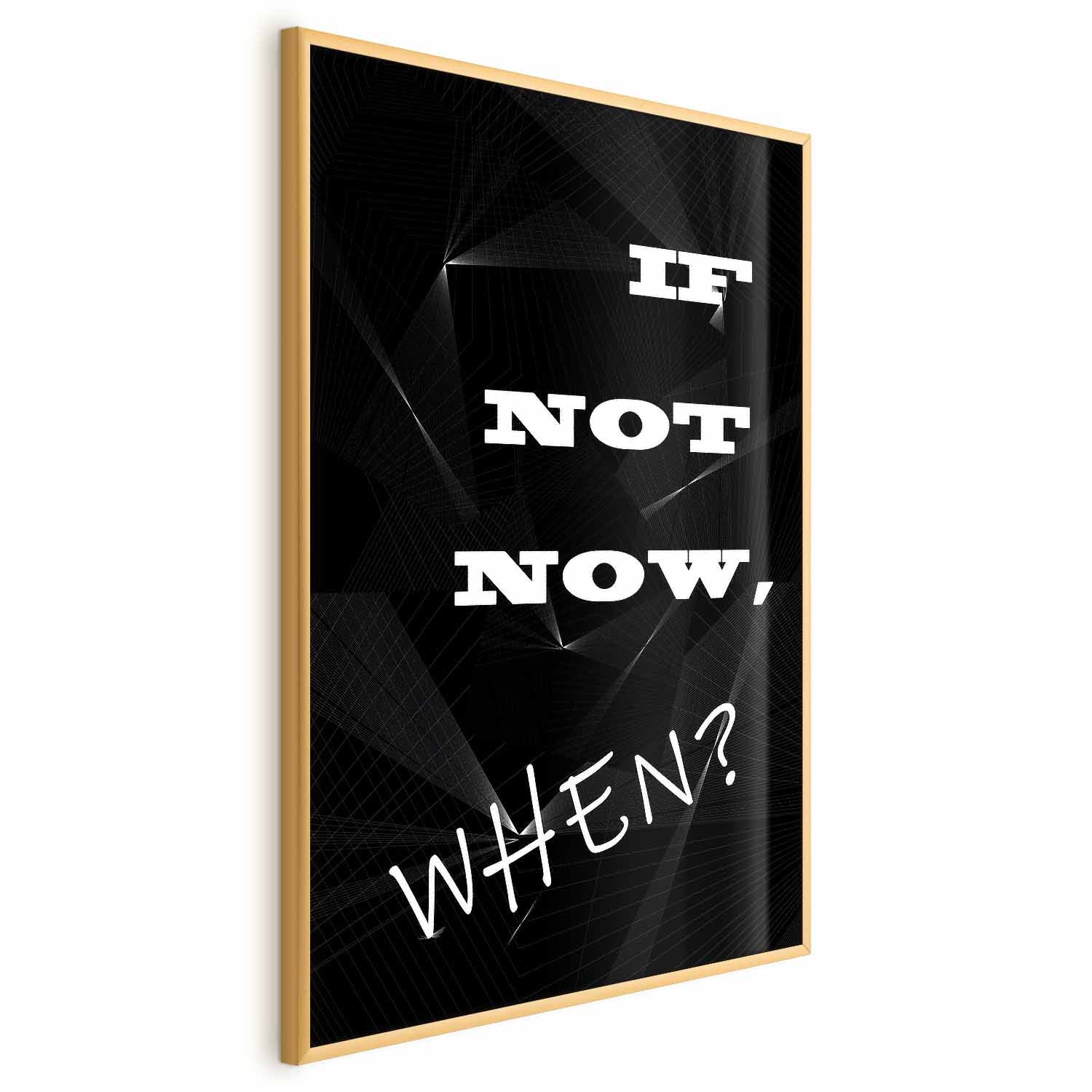 If Not Now, When? Inspirational Text Poster