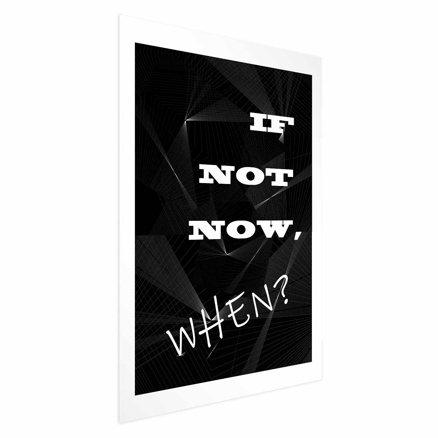 If Not Now, When? Inspirational Text Poster