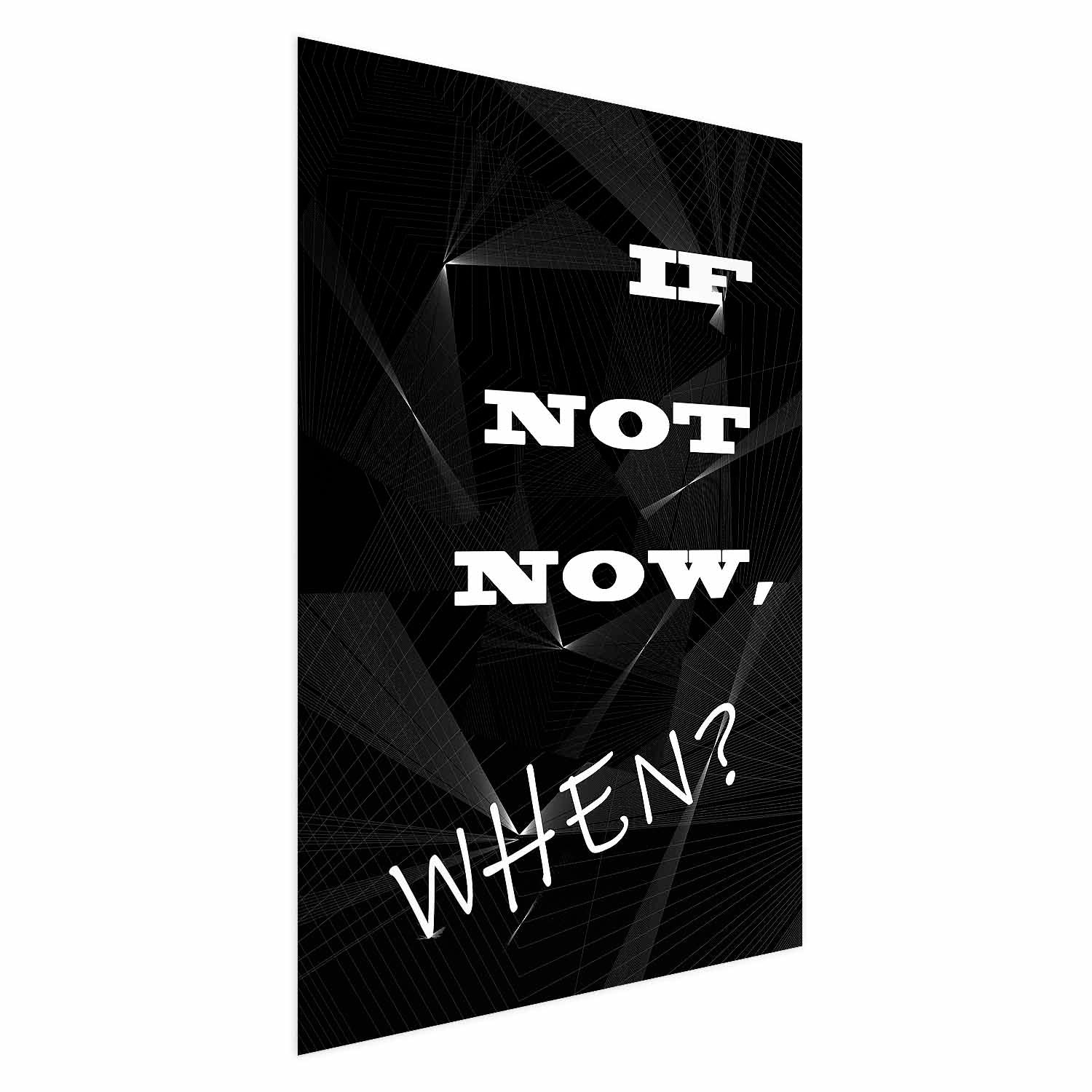 If Not Now, When? Inspirational Text Poster