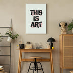 This Is Art Typography Text Canvas Print