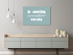 Canvas Print - Do Something Creative Everyday (1 Part) Wide