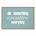 Do Something Creative Everyday Quote Canvas Print