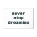 Never Stop Dreaming Quote Text Canvas Print