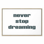 Never Stop Dreaming Quote Text Canvas Print