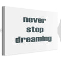 Never Stop Dreaming Quote Text Canvas Print