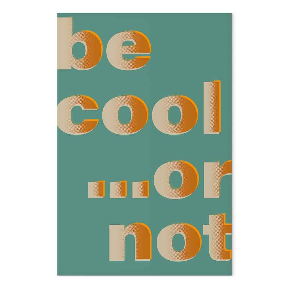 Be Cool Typography Vertical Canvas Print