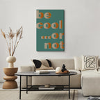 Be Cool Typography Vertical Canvas Print
