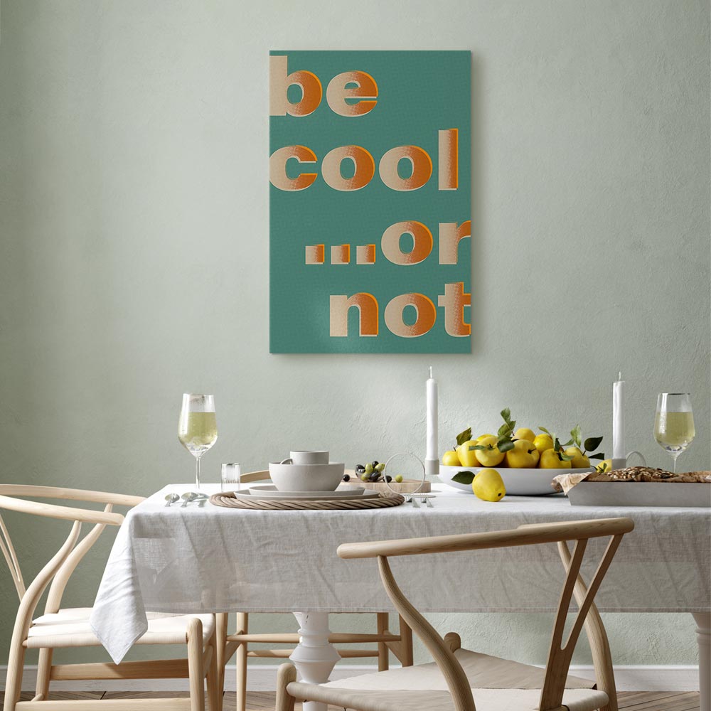 Be Cool Typography Vertical Canvas Print