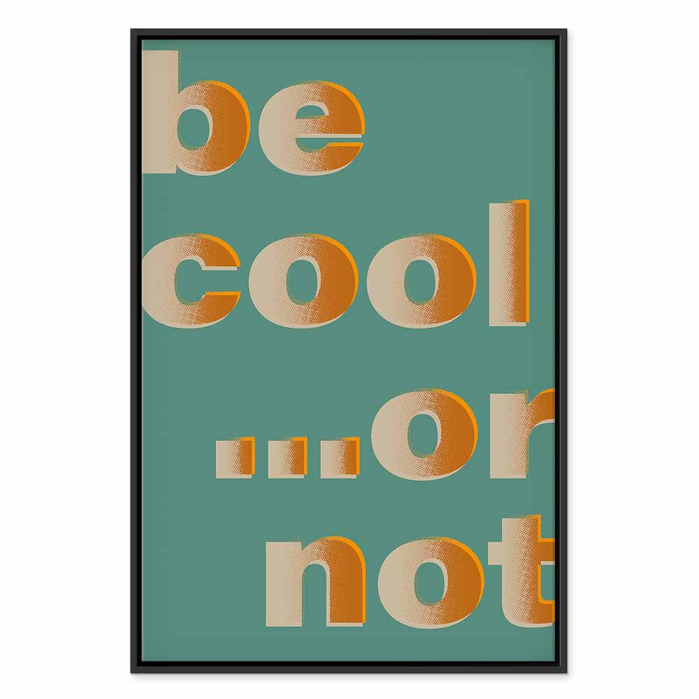 Be Cool Typography Vertical Canvas Print