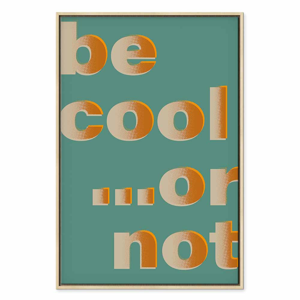 Be Cool Typography Vertical Canvas Print